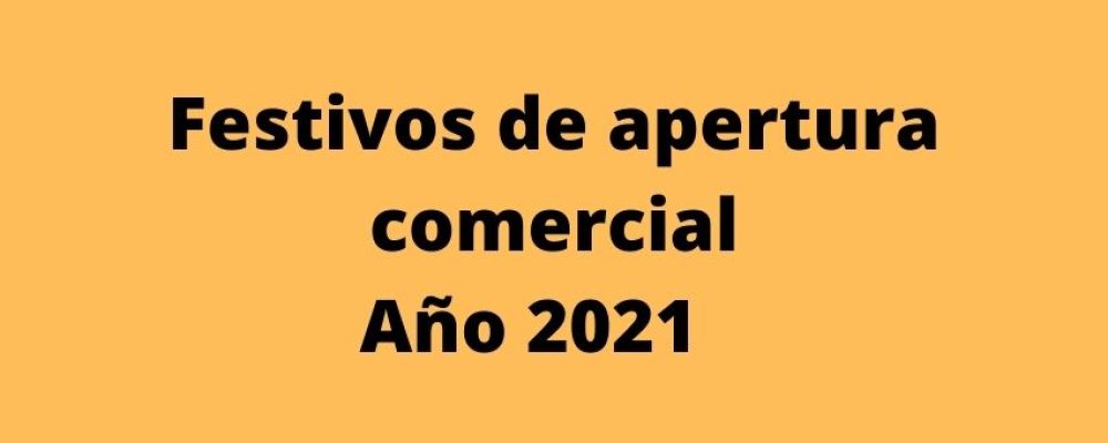 Festivos de apertura comercial 2021